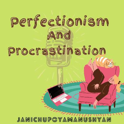 perfectionism and procrastination | Malayalam explanation | podcast | Episod 6| janichupoyamanushyan