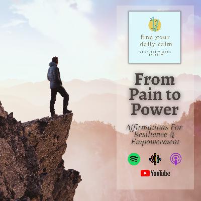 From Pain To Power- Affirmations for Resilience & Empowerment