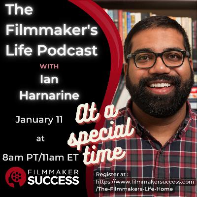 The Filmmaker's Life with Ian Harnarine 01/11/2024