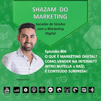 #06 - Marketing Digital: O que é e porquê preciso usar? #06 - Marketing Digital: O que é e porquê preciso usar?