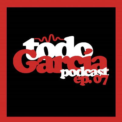 Todo García Podcast | Ep. 07 ft. Lucrecia López Sanz Todo García Podcast | Ep. 07 ft. Lucrecia López Sanz
