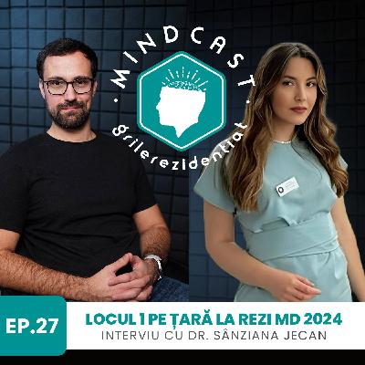 🦷 Locul 1 pe țară la Rezi MD 2025, dr. Sânziana Jecan | #27 MindCast by Grile-Rezidentiat.ro