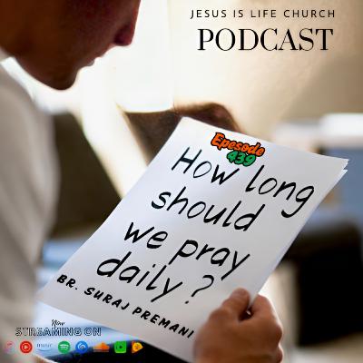 HOW LONG SHOULD WE PRAY DAILY? - Suraj Premani 439 HOW LONG SHOULD WE PRAY DAILY? - Suraj Premani 439