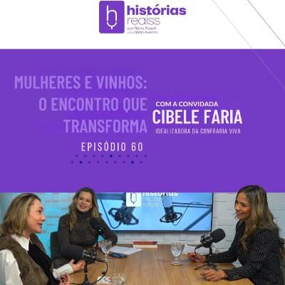 #60 | MULHERES E VINHOS: O ENCONTRO QUE TRANSFORMA com Cibele Faria #60 | MULHERES E VINHOS: O ENCONTRO QUE TRANSFORMA com Cibele Faria