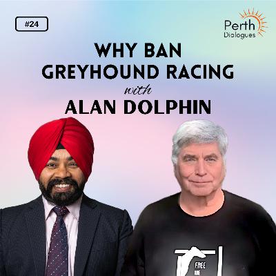 #24. Reality of Greyhound Racing, Economy, Breeding, Injuries and Bans | Alan Dolphin