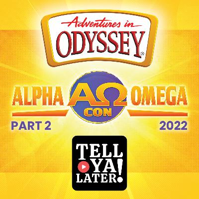 EP: 98 Adventures in Odyssey Panel (PART 2) - Alpha Omega Con 2022