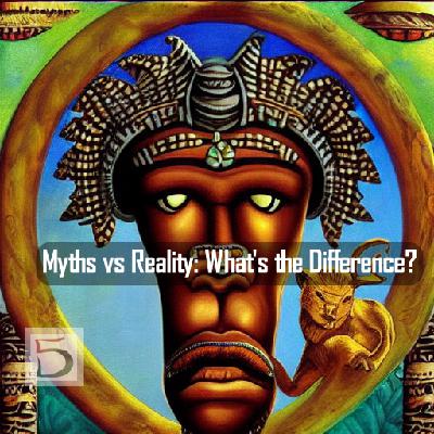 Myths vs Reality: What's the Difference?