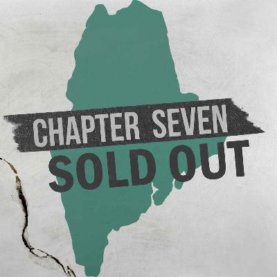 Chapter Seven: Sold Out in Maine Chapter Seven: Sold Out in Maine