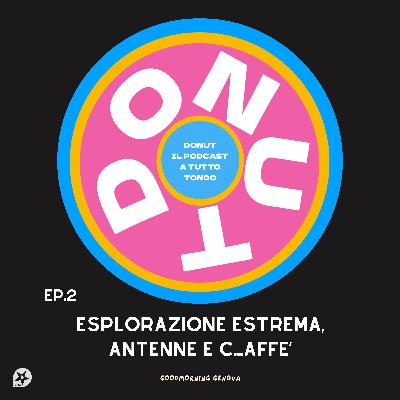 Donut Ep2 - Esplorazione estrema, antenne e c...affè! Donut Ep2 - Esplorazione estrema, antenne e c...affè!