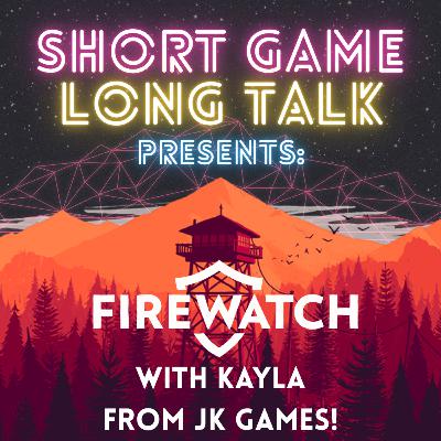 Firewatch with Kayla from JK Games