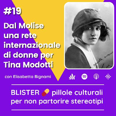 19 | Dal Molise una rete internazionale di donne per Tina Modotti 19 | Dal Molise una rete internazionale di donne per Tina Modotti