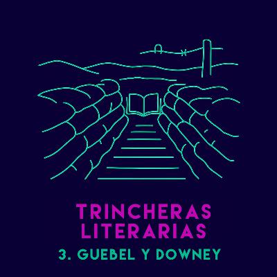 Trincheras literarias 3: Guebel y Downey