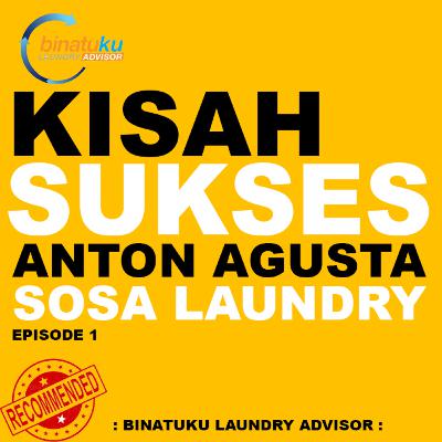 BINATUKU : Kisah Sukses Anton Agusta Berbisnis Laundry
