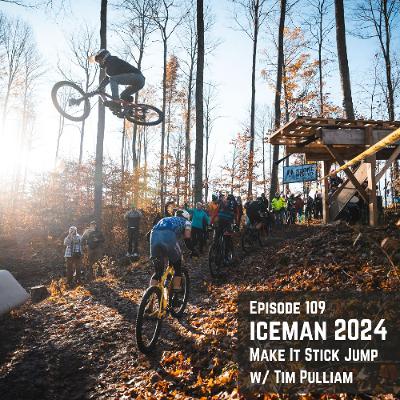 Episode 109: Iceman Cometh Challenge 2024 - Make It Stick Jump with Tim Pulliam Episode 109: Iceman Cometh Challenge 2024 - Make It Stick Jump with Tim Pulliam