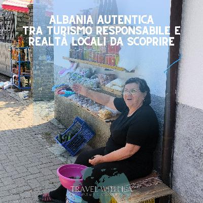 Albania autentica: Tra turismo responsabile e realtà locali da scoprire.
