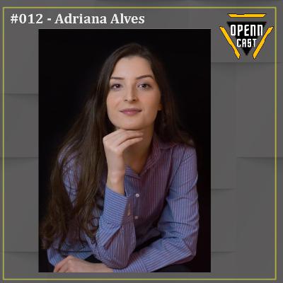 OpennCast #012 - Adriana Alves