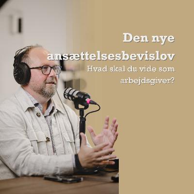 Den nye ansættelsesbevislov - hvad skal du vide som arbejdsgiver? S4E3 Den nye ansættelsesbevislov - hvad skal du vide som arbejdsgiver? S4E3