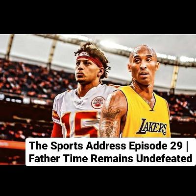 Episode 29 | Father Time Remains Undefeated