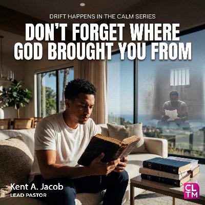 Don't Forget Where God Brought You From