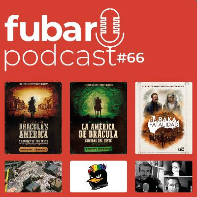 FUBAR 66 - Dracula's America y Baraka&Fatalidad