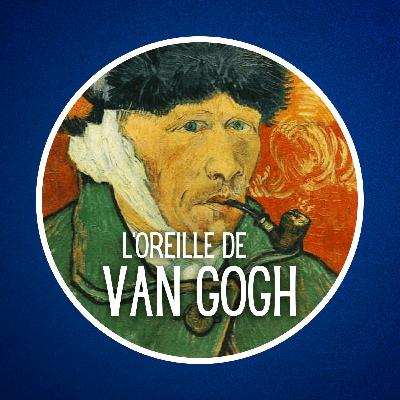 Pourquoi Van Gogh s'est-il coupé l'oreille ? 👂