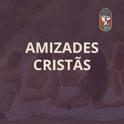 Ep. 82 - AMIZADE exige esforço, ação, vulnerabilidade, interpretação caridosa, decepções, perdão.