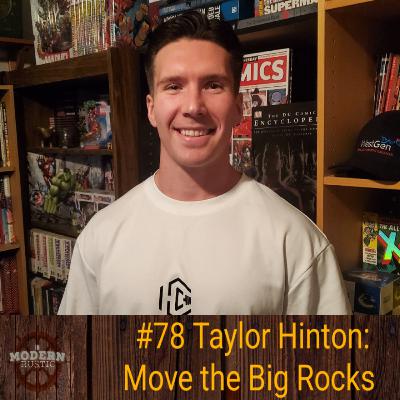 #78 Taylor Hinton: Move the Big Rocks #78 Taylor Hinton: Move the Big Rocks