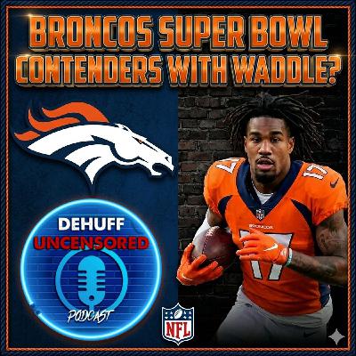 Broncos Super Bowl contenders with Waddle?