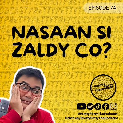 Episode 74: Nasaan si Zaldy Co?