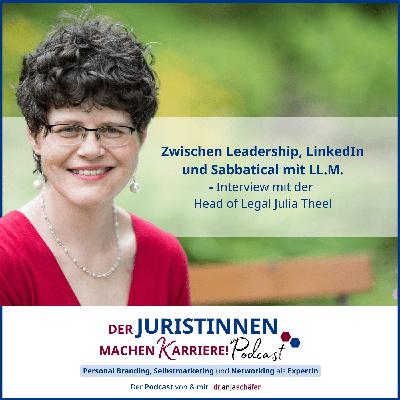 236: Zwischen Leadership, LinkedIn und Sabbatical mit LL.M.-Studium - Interview mit der Head of Legal Julia Theel 236: Zwischen Leadership, LinkedIn und Sabbatical mit LL.M.-Studium - Interview mit der Head of Legal Julia Theel