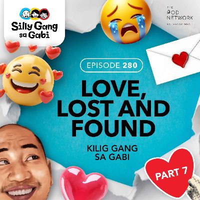280: Love Lost and Found - Kilig Gang Sa Gabi Part 7