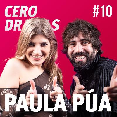 PAULA PÚA | CERO DRAMAS #10