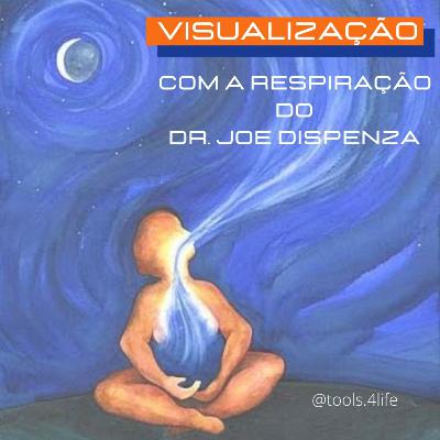 Visualização com respiração do Dr. Joe Dispenza Visualização com respiração do Dr. Joe Dispenza