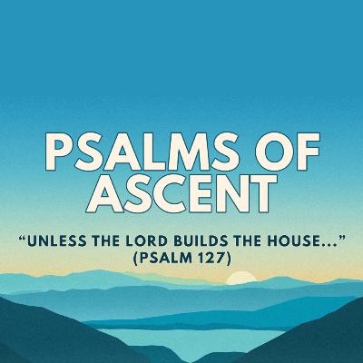 "Unless the Lord Builds the House..." "Unless the Lord Builds the House..."