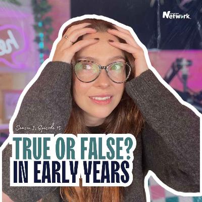 The Episode All About True or False Early Years Edition