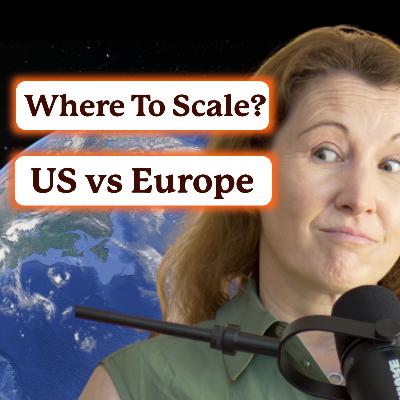 Europe vs US: Where To Scale Your Startup | Carolyn Dawson - Founders Forum Group