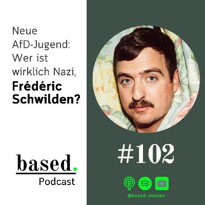 #102 - Neue AfD-Jugend: Wer ist wirklich Nazi, Frédéric Schwilden? #102 - Neue AfD-Jugend: Wer ist wirklich Nazi, Frédéric Schwilden?