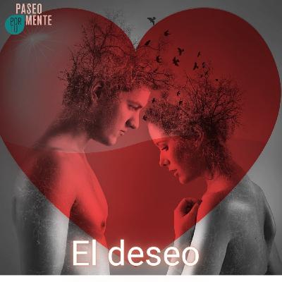 Paseo por tu mente 95 - El Deseo con la sexóloga Lorena González