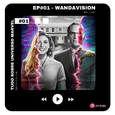 EP#01 - ESTRÉIA - Tudo Sobre Wandavision!