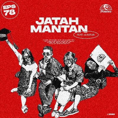 EPS 78 JATAH MANTAN Feat. Guntur Buma