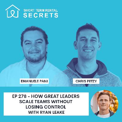 Ep 278 - How Great Leaders Scale Teams Without Losing Control with Ryan Leake