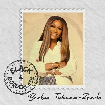 Barkue Tubman-Zawolo on Why Going to Africa Is the Only Real Way to Connect | Ep.10