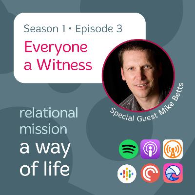 Everyone a Witness - Relational Mission - A Way of Life (Season 1, Ep. 3)