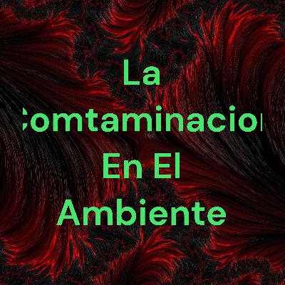 Mi podcas sobre la comtaminacion