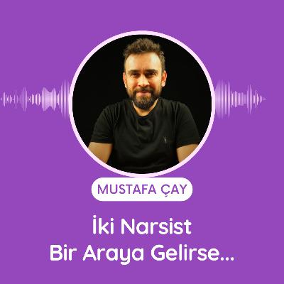 İki Narsist Bir Araya Gelirse... İki Narsist Bir Araya Gelirse...