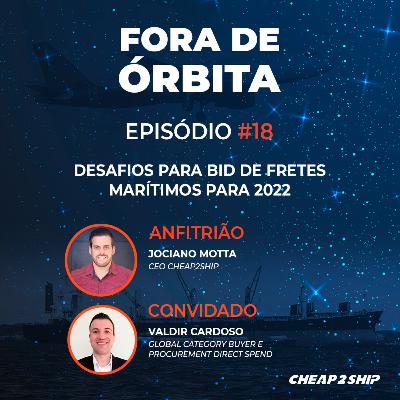 FORA DE ÓRBITA | EP 18 - Desafios para BID de Fretes Marítimos para 2022 com Valdir Cardoso FORA DE ÓRBITA | EP 18 - Desafios para BID de Fretes Marítimos para 2022 com Valdir Cardoso