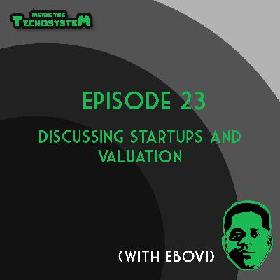 Episode 23 - Discussing Startups and Valuation With Ebovi Wali