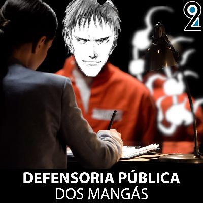 Mangá² #360 - Defensoria Pública dos Mangás