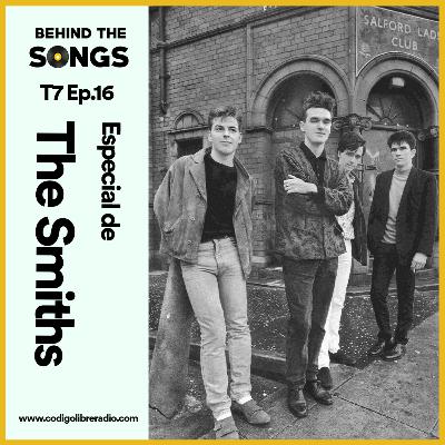Behind The Songs T7 Ep. 16 :: Especial de The Smiths