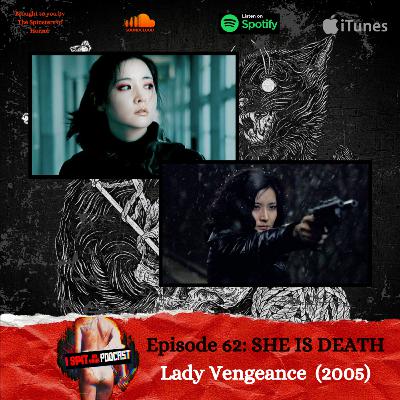 Episode 62: SHE IS DEATH - Lady Vengeance (2005)